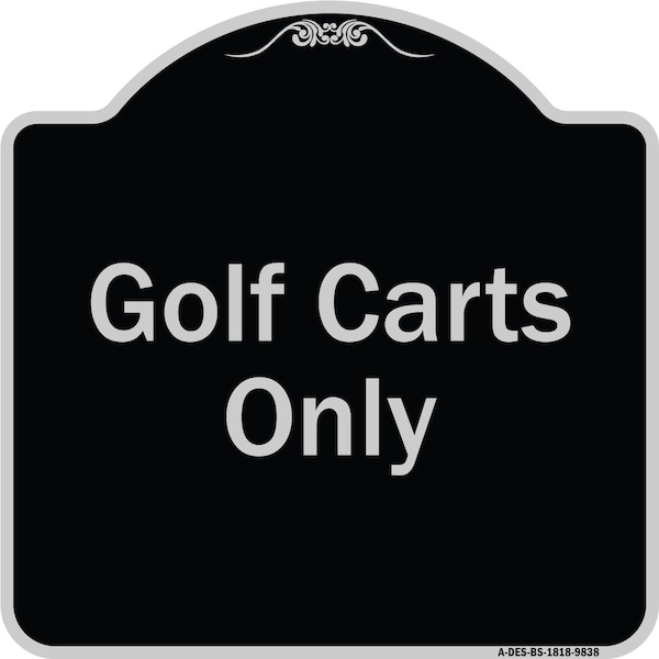 Signmission Designer Series Sign-Golf Carts Only, Black & Silver Heavy-Gauge Aluminum, 18" x 18", BS-1818-9838 A-DES-BS-1818-9838 - main